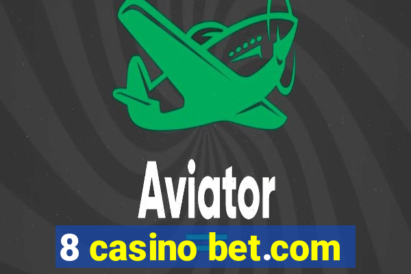 8 casino bet.com